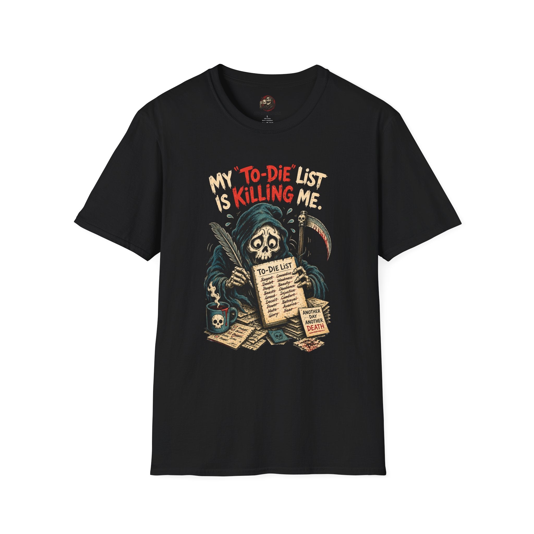 💀📋 MY "TO-DIE" LIST IS KILLING ME™ T-Shirt