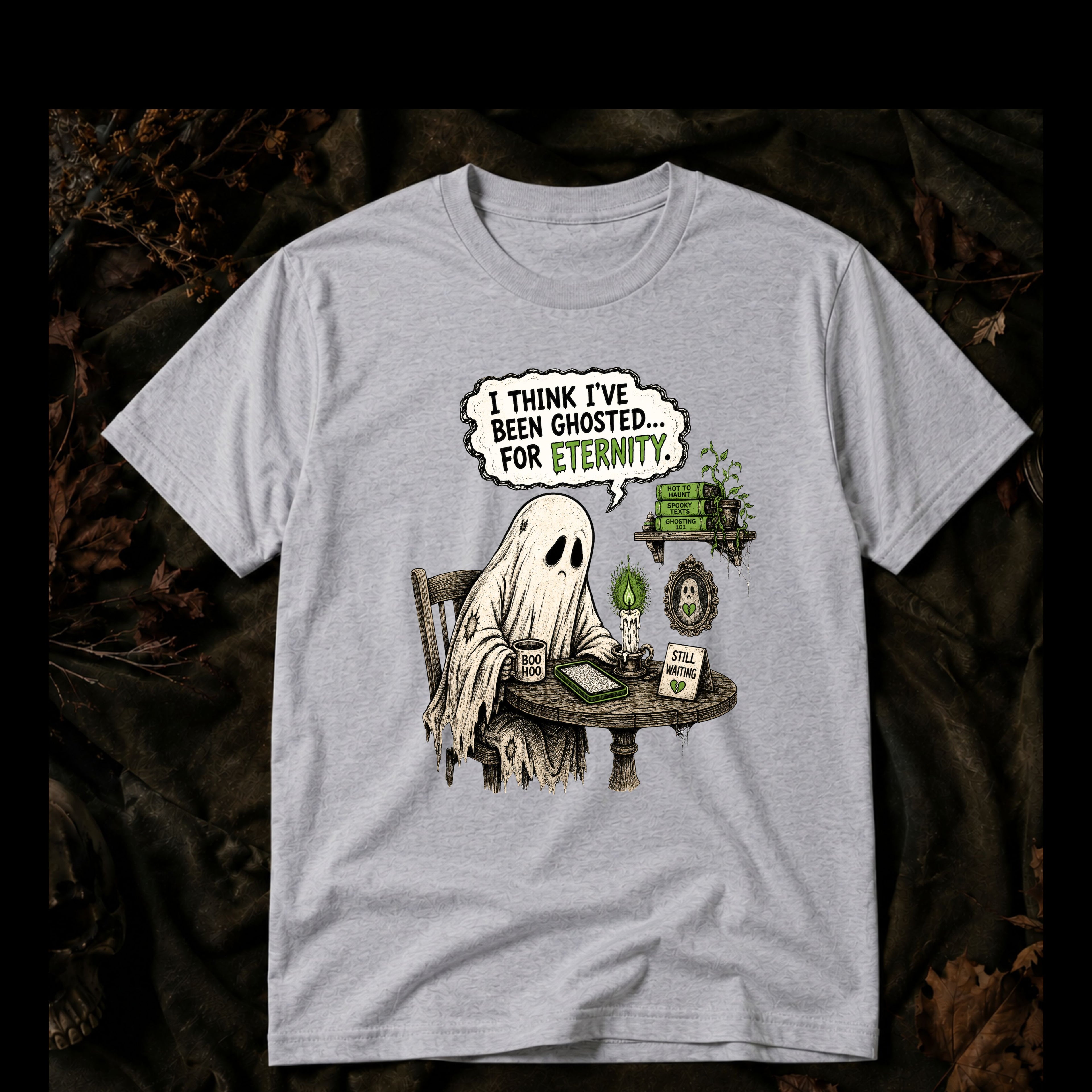 I Think I've Been Ghosted... For Eternity™ T-Shirt