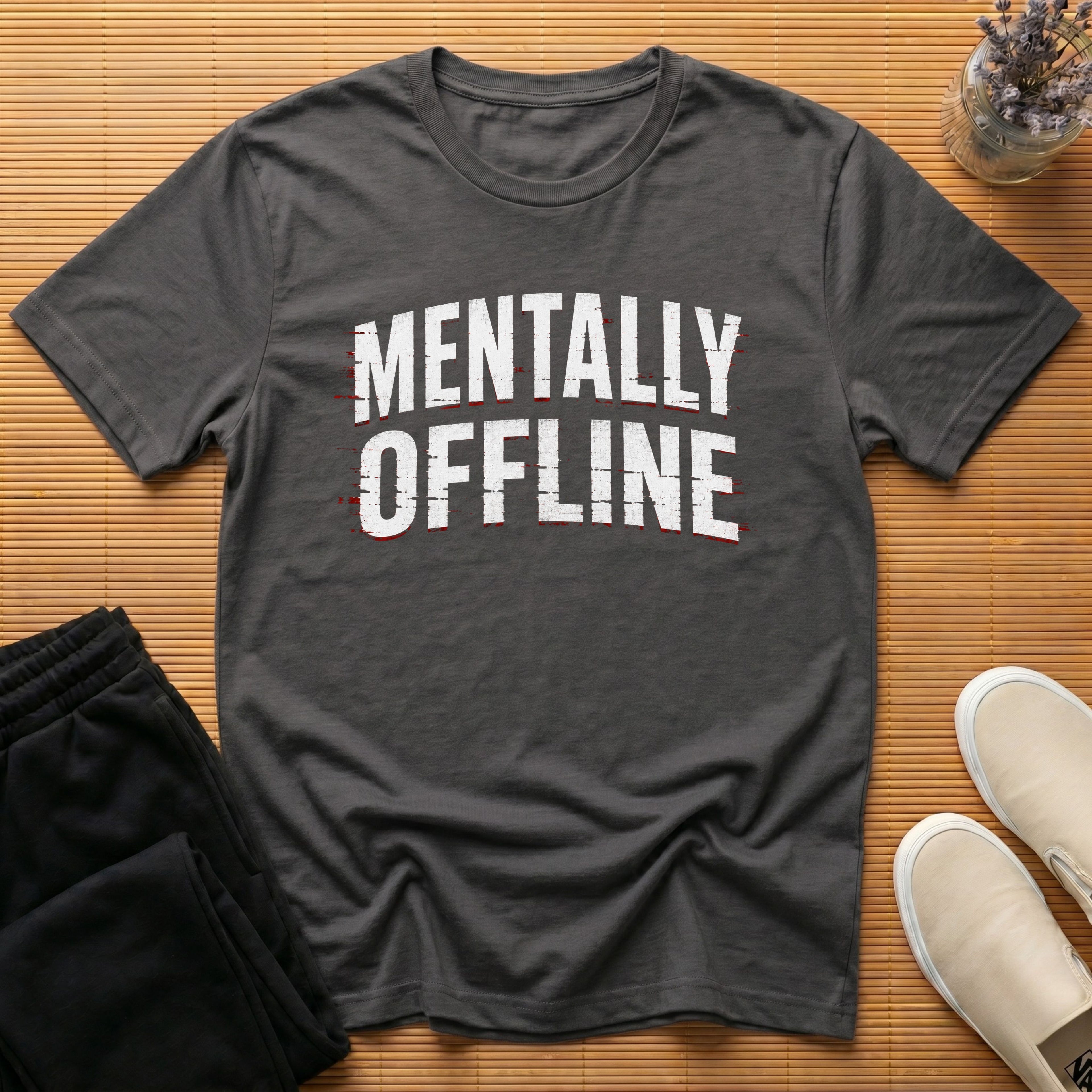 📴 Mentally Offline™ T-Shirt
