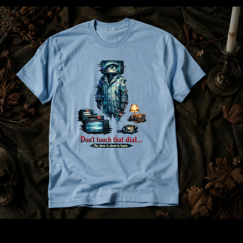 Don't Touch That Dial™ T-Shirt